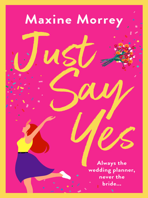 Title details for Just Say Yes by Maxine Morrey - Available